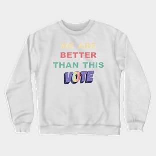 We Are Better Than This Vote 2020 Biden Harris Retro Vintage Crewneck Sweatshirt